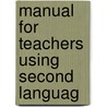 Manual For Teachers Using Second Languag by Frank Ellsworth Spaulding