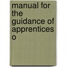 Manual For The Guidance Of Apprentices O door Eugene Edward O'Donnell