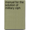 Manual For The Solution Of Military Ciph door Parker Hitt