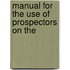 Manual For The Use Of Prospectors On The