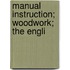 Manual Instruction; Woodwork;  The Engli
