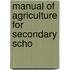 Manual Of Agriculture For Secondary Scho