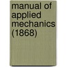 Manual Of Applied Mechanics (1868) door Onbekend