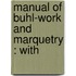 Manual Of Buhl-Work And Marquetry : With