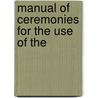 Manual Of Ceremonies For The Use Of The door Onbekend