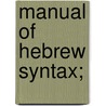 Manual Of Hebrew Syntax; door J.D. Wijnkoop