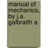 Manual Of Mechanics, By J.A. Galbraith A door Joseph Allen Galbraith