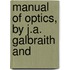 Manual Of Optics, By J.A. Galbraith And