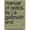 Manual Of Optics, By J.A. Galbraith And door Joseph Allen Galbraith