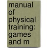 Manual Of Physical Training: Games And M door Charles Herbert Keene