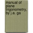 Manual Of Plane Trigonometry, By J.A. Ga