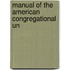 Manual Of The American Congregational Un
