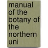 Manual Of The Botany Of The Northern Uni door Sereno Watson