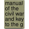 Manual Of The Civil War And Key To The G door J. Worth Carnahan