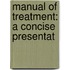 Manual Of Treatment: A Concise Presentat
