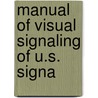 Manual Of Visual Signaling Of U.S. Signa door United States. Army.