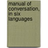 Manual of Conversation, in Six Languages door Manual