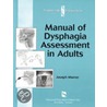 Manual of Dysphagia Assessment in Adults door Ma Ccc-slp Murray Joseph