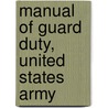 Manual of Guard Duty, United States Army door Dept United States.