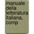 Manuale Della Letteratura Italiana, Comp