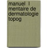 Manuel  L Mentaire De Dermatologie Topog door Raimond Jacques Adrien Sabouraud