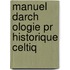 Manuel Darch Ologie Pr Historique Celtiq