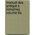 Manuel Des Antiquit S Romaines Volume 6a