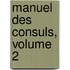 Manuel Des Consuls, Volume 2