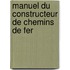 Manuel Du Constructeur De Chemins De Fer