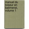 Manuel Du Toiseur En Batimenst, Volume 1 door M. Lebossu