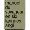 Manuel Du Voyageur, En Six Langues: Angl door Stphanie Flicit Genlis