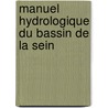 Manuel Hydrologique Du Bassin De La Sein door A. De Preaudeau