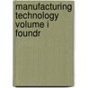 Manufacturing Technology Volume I Foundr door Onbekend