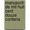 Manuscrit De Mil Huit Cent Douze Contena by Agathon Jean F. Fain