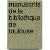 Manuscrits de La Bibliothque de Toulouse door Toulouse Biblioth que Mu