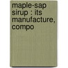 Maple-Sap Sirup : Its Manufacture, Compo door A. Hugh 1874 Bryan