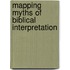 Mapping Myths Of Biblical Interpretation