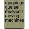 Maquinas Que Se Mueven / Moving Machines door Patty Whitehouse