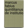Marcus Fabius Quintilianus De Institutio door Marcus Fabius Quintilianus