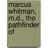 Marcus Whitman, M.D., The Pathfinder Of