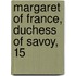 Margaret Of France, Duchess Of Savoy, 15