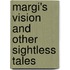 Margi's Vision And Other Sightless Tales