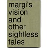 Margi's Vision And Other Sightless Tales by William O. Sass Md
