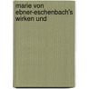 Marie Von Ebner-Eschenbach's Wirken Und door Anton Bettelheim