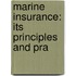 Marine Insurance: Its Principles And Pra
