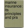 Marine Insurance: Its Principles And Pra by Frederick Templeman