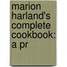 Marion Harland's Complete Cookbook: A Pr door Onbekend