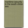 Maritime Security In The South China Sea door Keyuan Zou