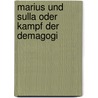 Marius Und Sulla Oder Kampf Der Demagogi door Franz Dorotheus Gerlach
