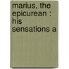 Marius, The Epicurean : His Sensations A door Onbekend